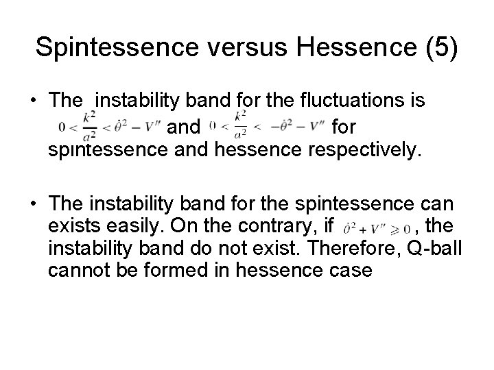 Spintessence versus Hessence (5) • The instability band for the fluctuations is and for