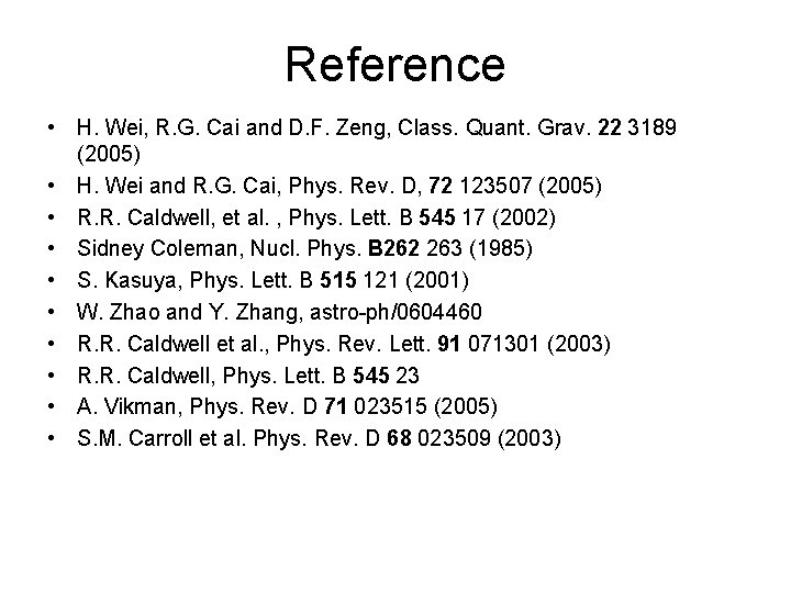 Reference • H. Wei, R. G. Cai and D. F. Zeng, Class. Quant. Grav.