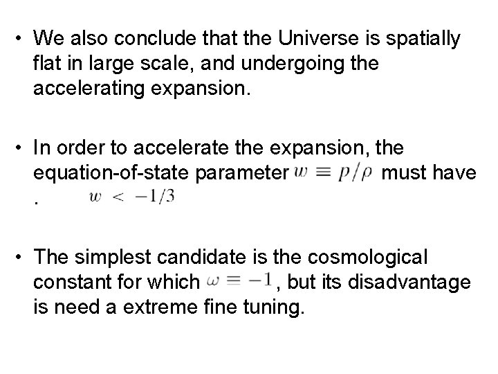  • We also conclude that the Universe is spatially flat in large scale,
