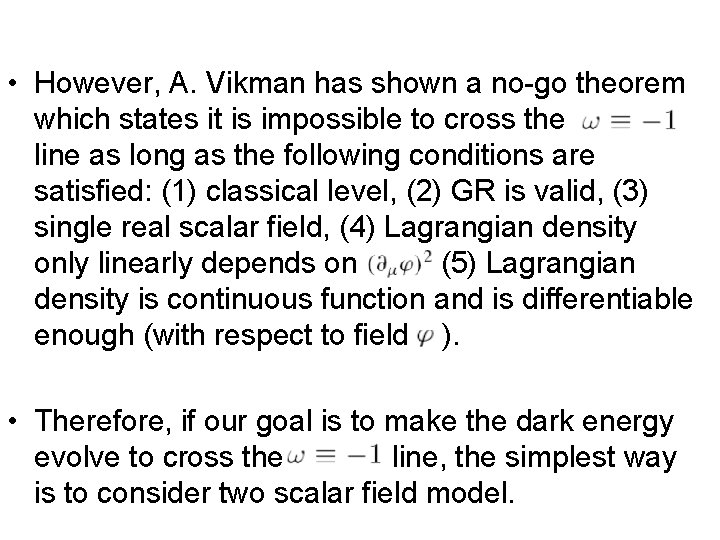  • However, A. Vikman has shown a no-go theorem which states it is