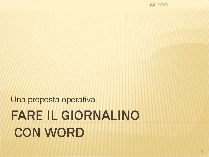 04/12/2020 Una proposta operativa FARE IL GIORNALINO CON WORD 1 