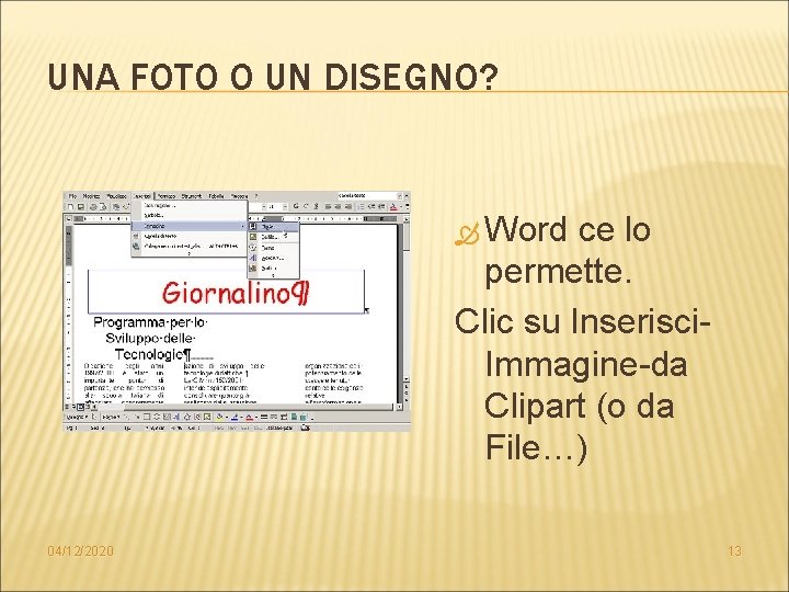 UNA FOTO O UN DISEGNO? Word ce lo permette. Clic su Inserisci. Immagine-da Clipart