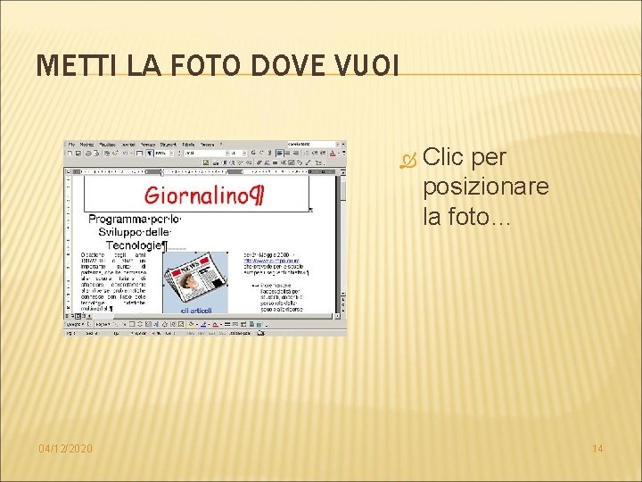 METTI LA FOTO DOVE VUOI 04/12/2020 Clic per posizionare la foto… 14 