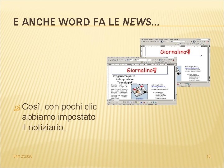 E ANCHE WORD FA LE NEWS… Così, con pochi clic abbiamo impostato il notiziario…