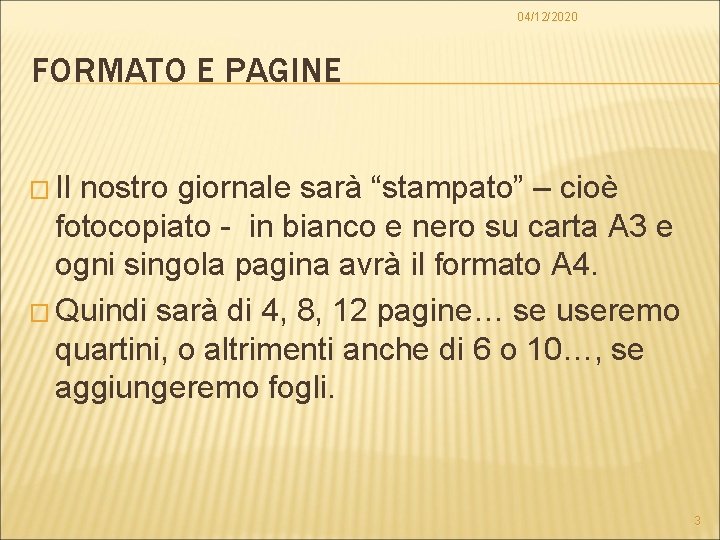 04/12/2020 FORMATO E PAGINE � Il nostro giornale sarà “stampato” – cioè fotocopiato -