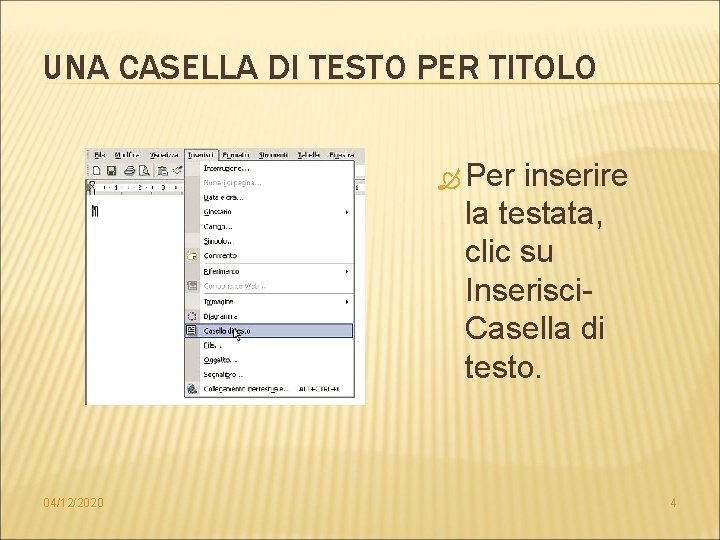 UNA CASELLA DI TESTO PER TITOLO Per inserire la testata, clic su Inserisci. Casella