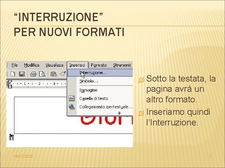 “INTERRUZIONE” PER NUOVI FORMATI Sotto la testata, la pagina avrà un altro formato. Inseriamo