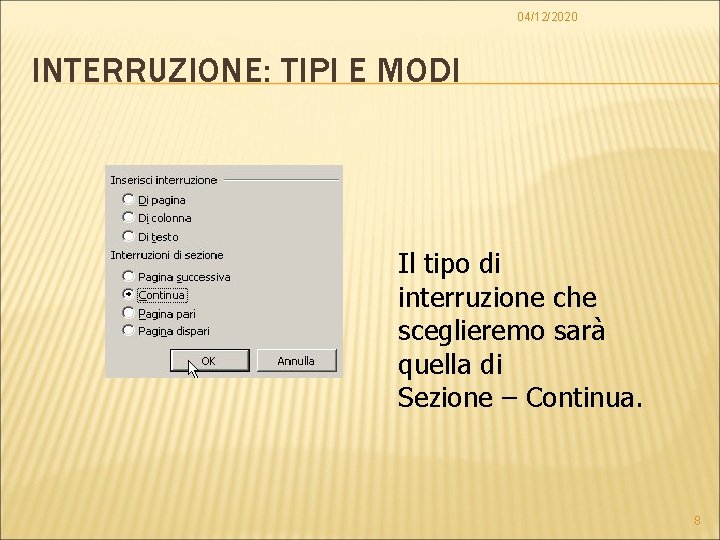 04/12/2020 INTERRUZIONE: TIPI E MODI Il tipo di interruzione che sceglieremo sarà quella di