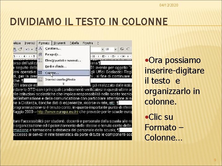 04/12/2020 DIVIDIAMO IL TESTO IN COLONNE • Ora possiamo inserire-digitare il testo e organizzarlo