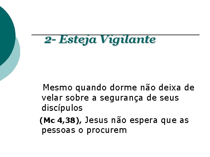 2 - Esteja Vigilante Mesmo quando dorme não deixa de velar sobre a segurança