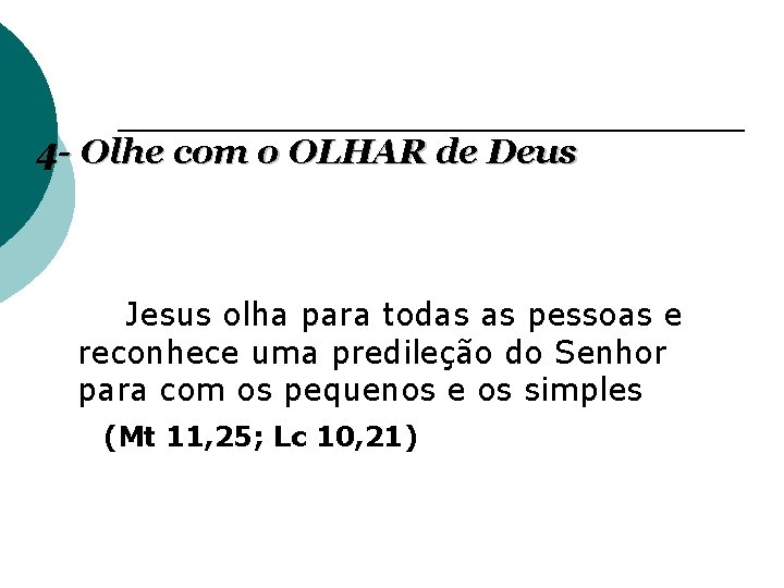 4 - Olhe com o OLHAR de Deus Jesus olha para todas as pessoas