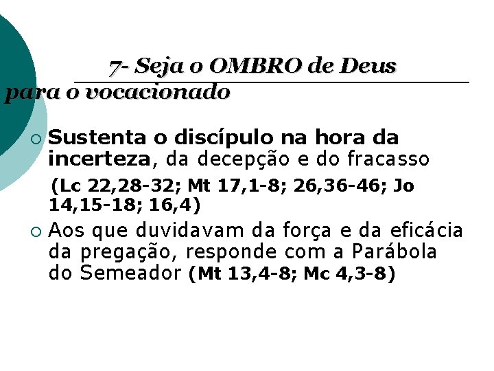 7 - Seja o OMBRO de Deus para o vocacionado ¡ Sustenta o discípulo