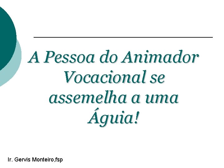 A Pessoa do Animador Vocacional se assemelha a uma Águia! Ir. Gervis Monteiro, fsp