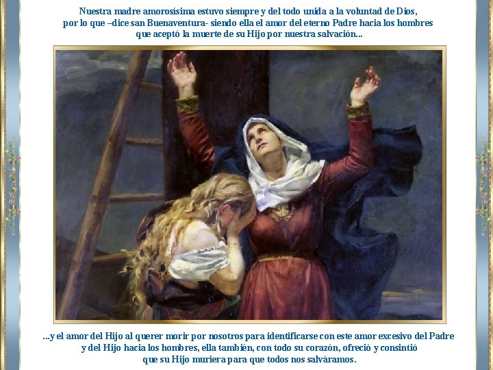 Nuestra madre amorosísima estuvo siempre y del todo unida a la voluntad de Dios,