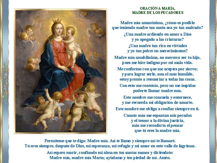 ORACIÓN A MARÍA, MADRE DE LOS PECADORES Madre mía amantísima, ¿cómo es posible que