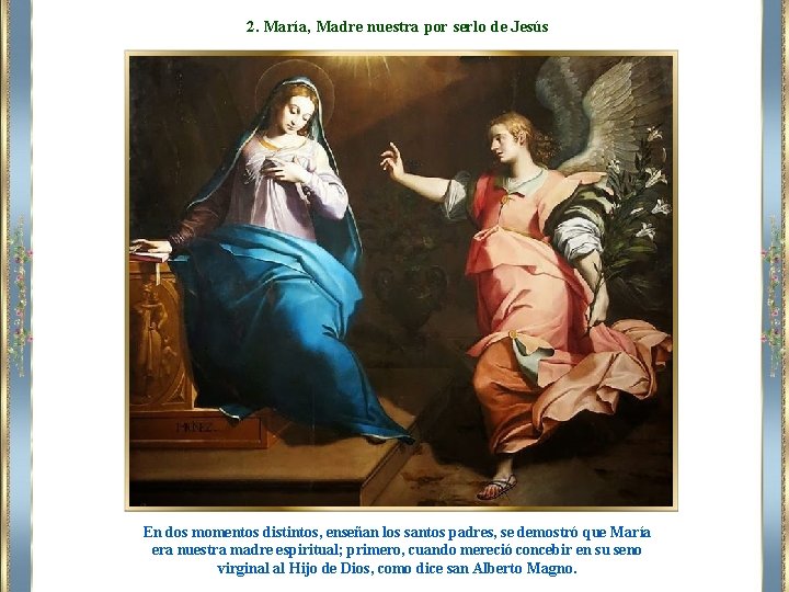 2. María, Madre nuestra por serlo de Jesús En dos momentos distintos, enseñan los