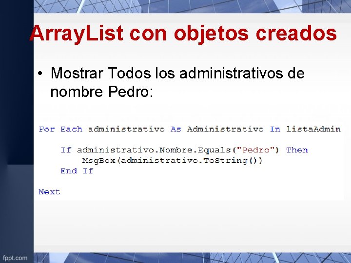 Array. List con objetos creados • Mostrar Todos los administrativos de nombre Pedro: 