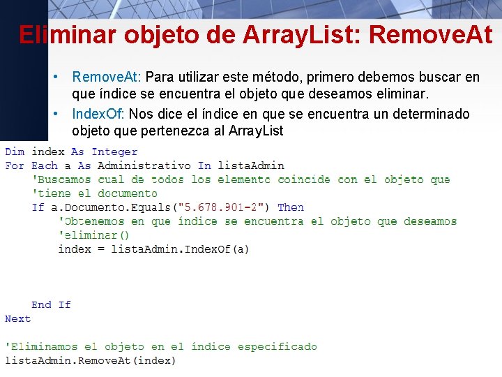 Eliminar objeto de Array. List: Remove. At • Remove. At: Para utilizar este método,