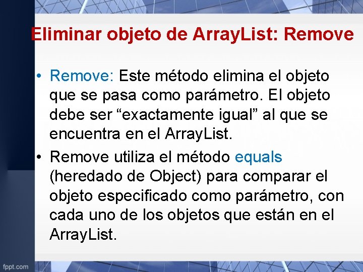 Eliminar objeto de Array. List: Remove • Remove: Este método elimina el objeto que