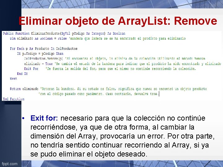 Eliminar objeto de Array. List: Remove • Exit for: necesario para que la colección