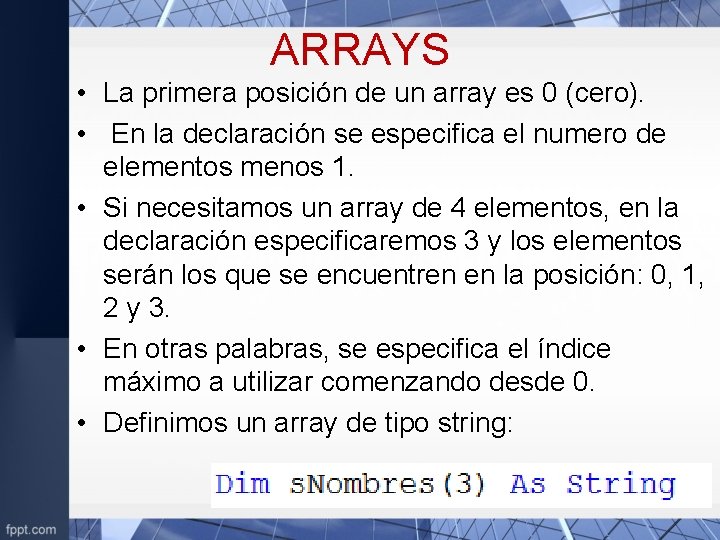 ARRAYS • La primera posición de un array es 0 (cero). • En la