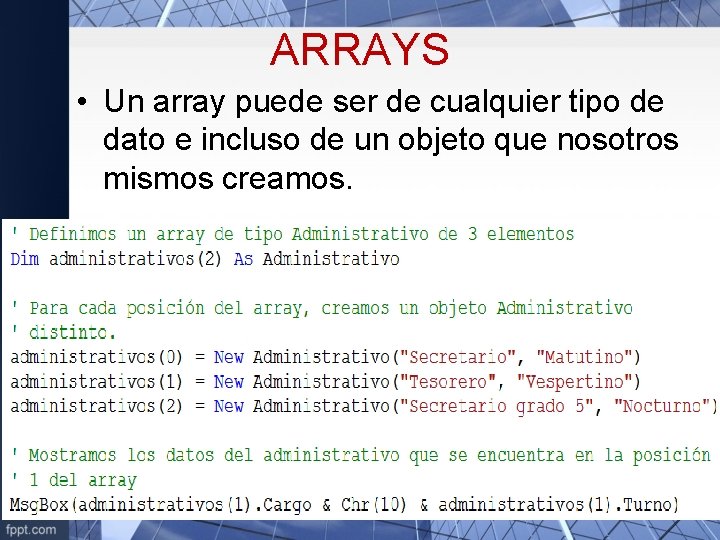 ARRAYS • Un array puede ser de cualquier tipo de dato e incluso de