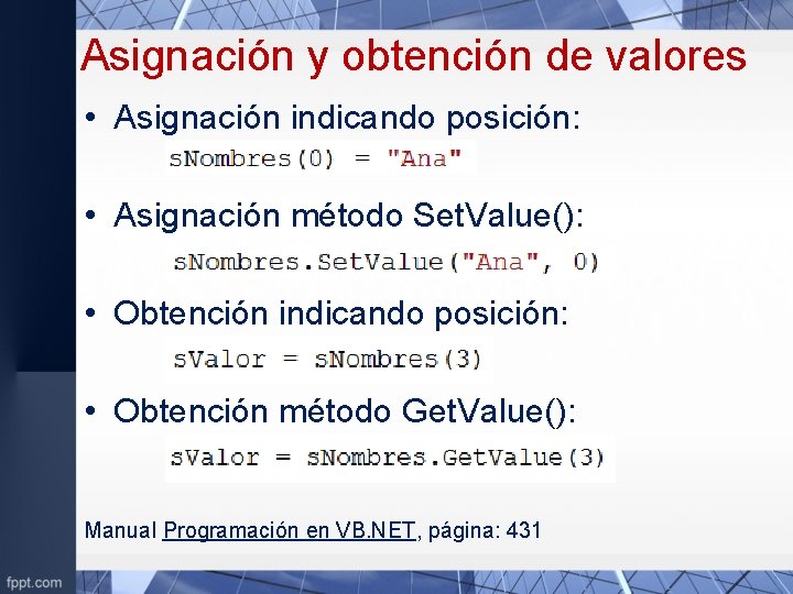 Asignación y obtención de valores • Asignación indicando posición: • Asignación método Set. Value():