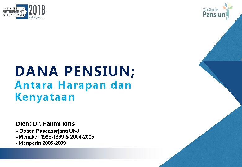 DANA PENSIUN; Antara Harapan dan Kenyataan Oleh: Dr. Fahmi Idris - Dosen Pascasarjana UNJ