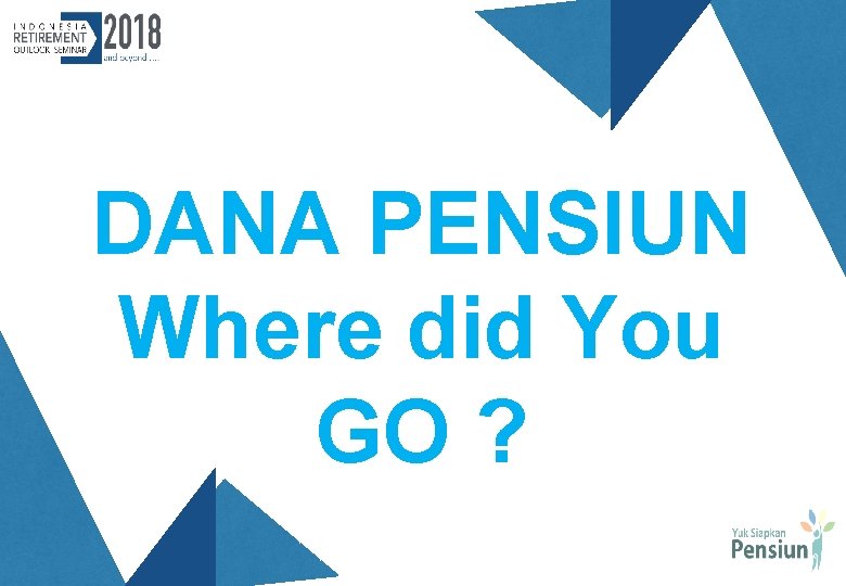 DANA PENSIUN Where did You GO ? 