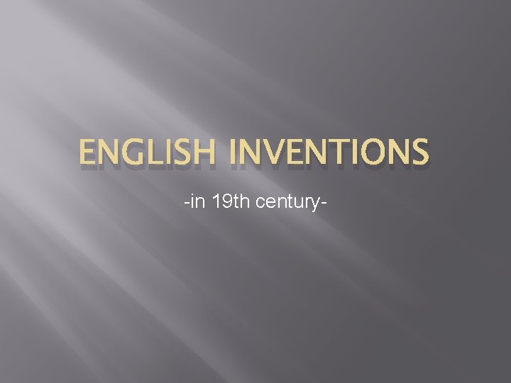 ENGLISH INVENTIONS -in 19 th century- 