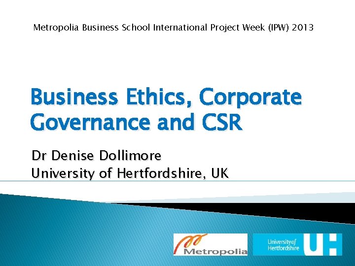 Metropolia Business School International Project Week (IPW) 2013 Business Ethics, Corporate Governance and CSR