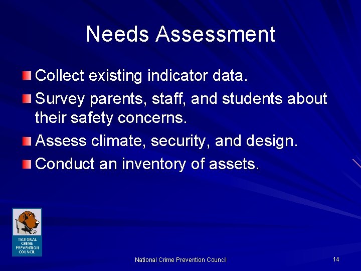 Needs Assessment Collect existing indicator data. Survey parents, staff, and students about their safety