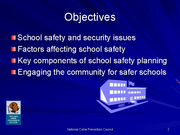 Objectives School safety and security issues Factors affecting school safety Key components of school