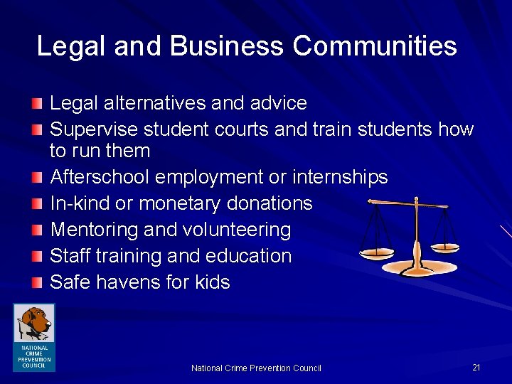 Legal and Business Communities Legal alternatives and advice Supervise student courts and train students