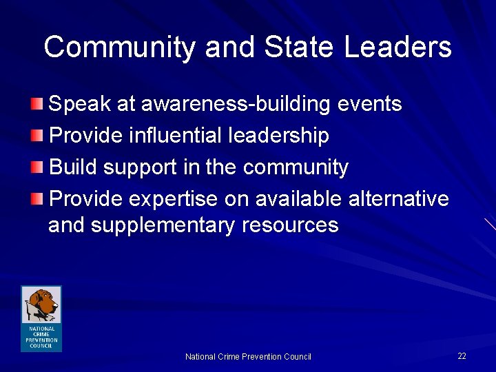 Community and State Leaders Speak at awareness-building events Provide influential leadership Build support in