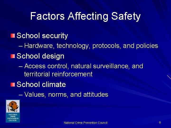 Factors Affecting Safety School security – Hardware, technology, protocols, and policies School design –