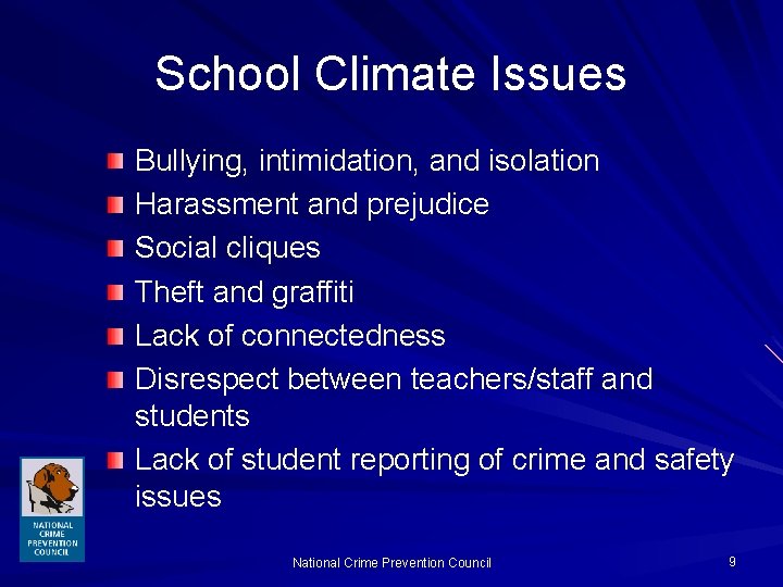 School Climate Issues Bullying, intimidation, and isolation Harassment and prejudice Social cliques Theft and