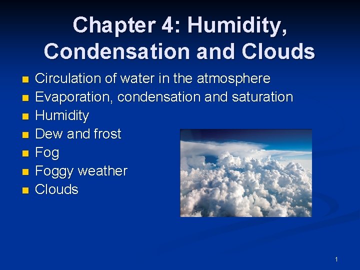 Chapter 4: Humidity, Condensation and Clouds n n n n Circulation of water in
