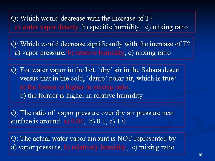 Q: Which would decrease with the increase of T? a) water vapor density, b)