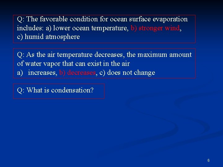 Q: The favorable condition for ocean surface evaporation includes: a) lower ocean temperature, b)