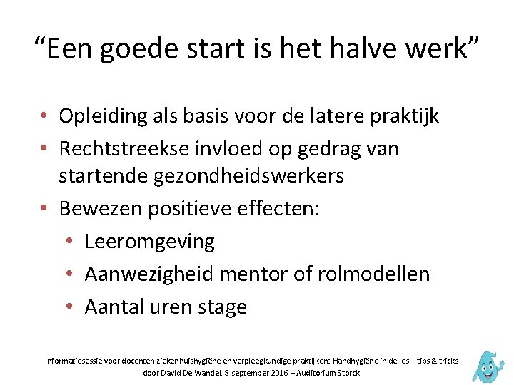 “Een goede start is het halve werk” • Opleiding als basis voor de latere