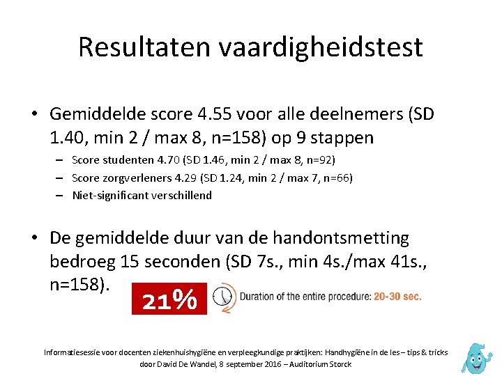 Resultaten vaardigheidstest • Gemiddelde score 4. 55 voor alle deelnemers (SD 1. 40, min