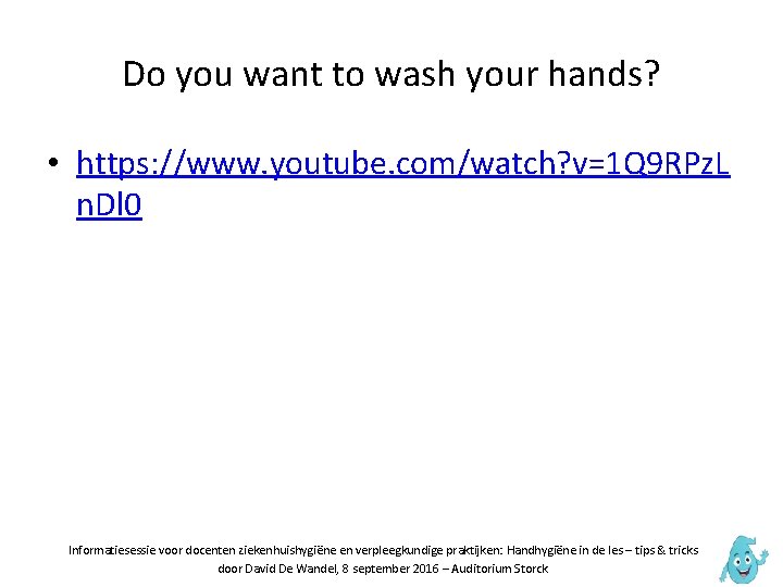 Do you want to wash your hands? • https: //www. youtube. com/watch? v=1 Q