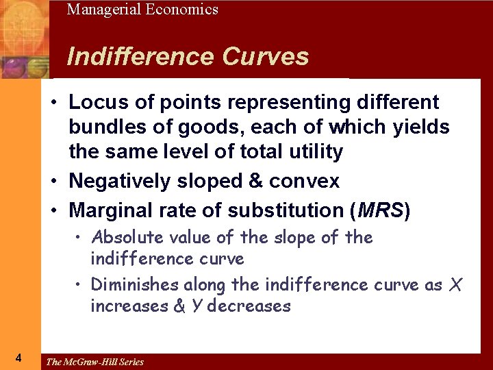 4 Managerial Economics Indifference Curves • Locus of points representing different bundles of goods,