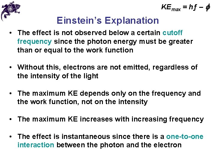 KEmax = hƒ – f Einstein’s Explanation • The effect is not observed below KEmax = hƒ – f Einstein’s Explanation • The effect is not observed below