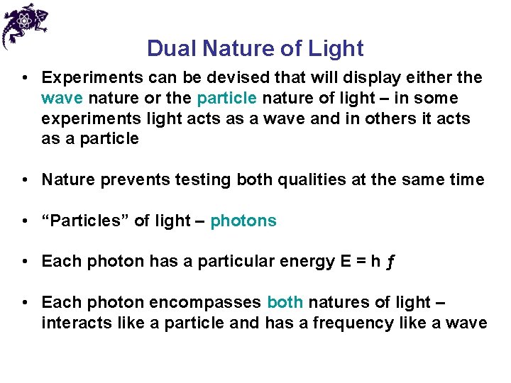 Dual Nature of Light • Experiments can be devised that will display either the Dual Nature of Light • Experiments can be devised that will display either the