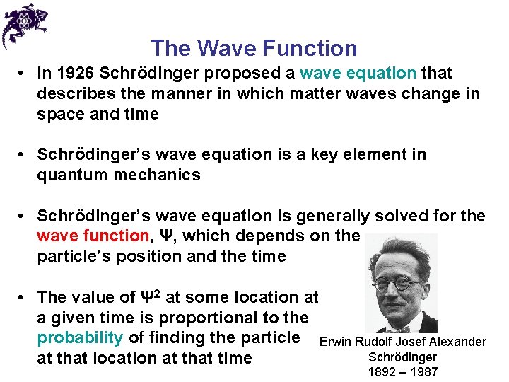The Wave Function • In 1926 Schrödinger proposed a wave equation that describes the The Wave Function • In 1926 Schrödinger proposed a wave equation that describes the