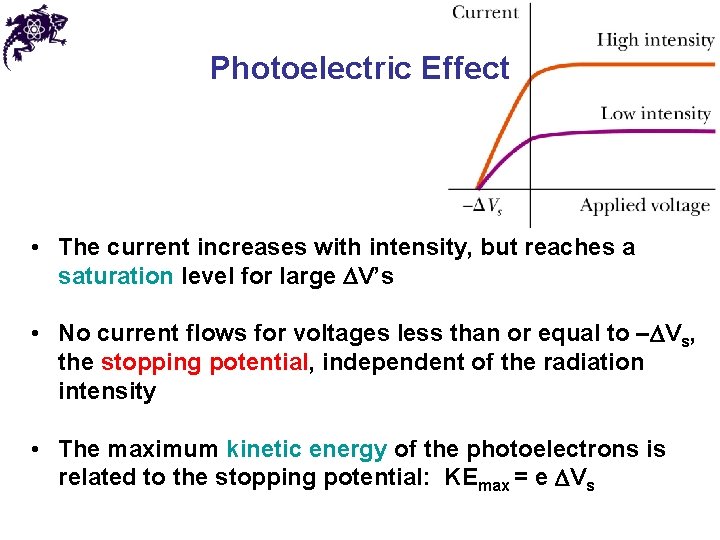 Photoelectric Effect • The current increases with intensity, but reaches a saturation level for Photoelectric Effect • The current increases with intensity, but reaches a saturation level for