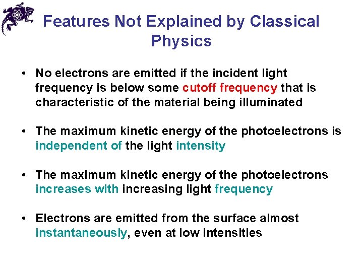 Features Not Explained by Classical Physics • No electrons are emitted if the incident Features Not Explained by Classical Physics • No electrons are emitted if the incident