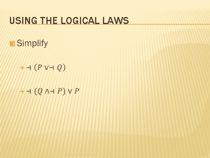 USING THE LOGICAL LAWS � 